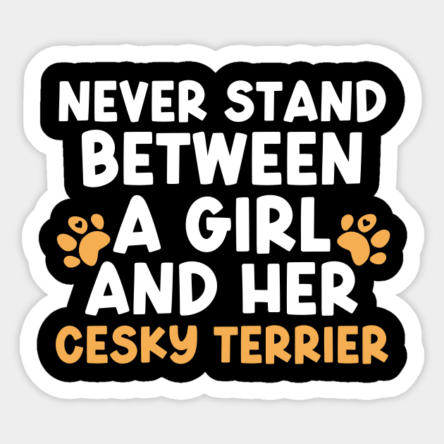 Never Stand Between A Girl And Her Cesky Terrier Sticker by The Jumping Cart